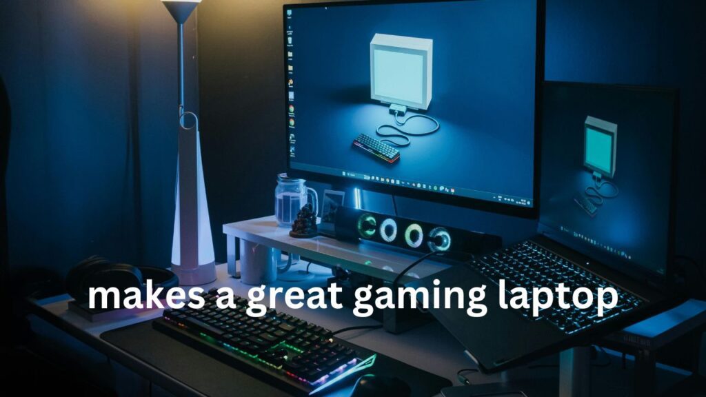 makes a great gaming laptop